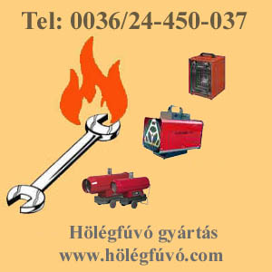 www.hőlégfúvó.com  hőlégfúvó gyártás: pb gázos hőlégfúvó, földgázos hőlégfúvók, gázolajos hőlégfúvók, elektromos hőlégfúvók, fatüzelésű hőlégfúvók,